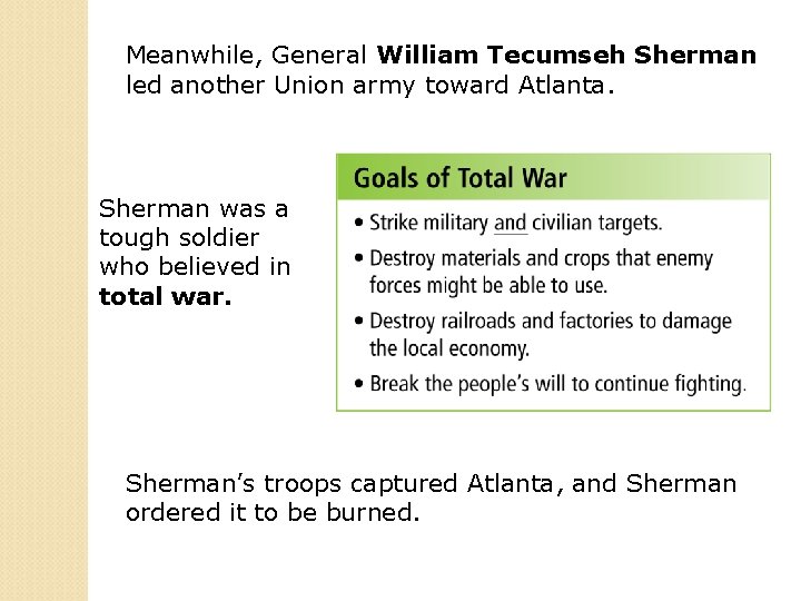 Meanwhile, General William Tecumseh Sherman led another Union army toward Atlanta. Sherman was a