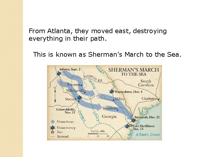 From Atlanta, they moved east, destroying everything in their path. This is known as