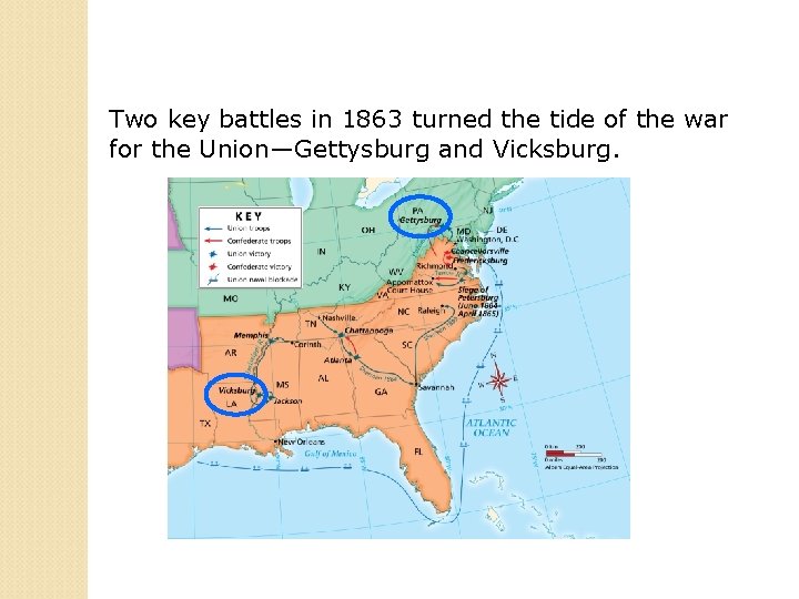 Two key battles in 1863 turned the tide of the war for the Union—Gettysburg