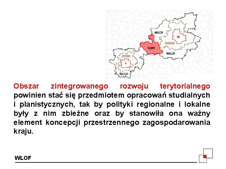 Obszar zintegrowanego rozwoju terytorialnego powinien stać się przedmiotem opracowań studialnych i planistycznych, tak by