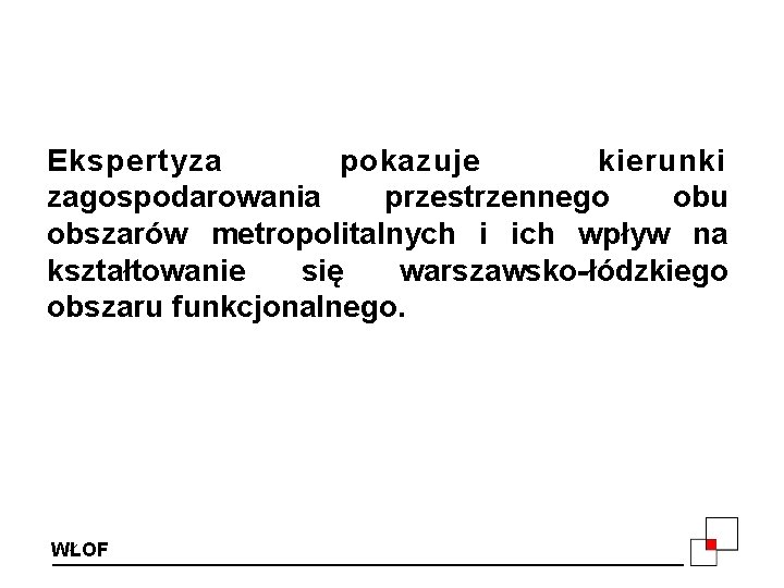 Ekspertyza pokazuje kierunki zagospodarowania przestrzennego obu obszarów metropolitalnych i ich wpływ na kształtowanie się