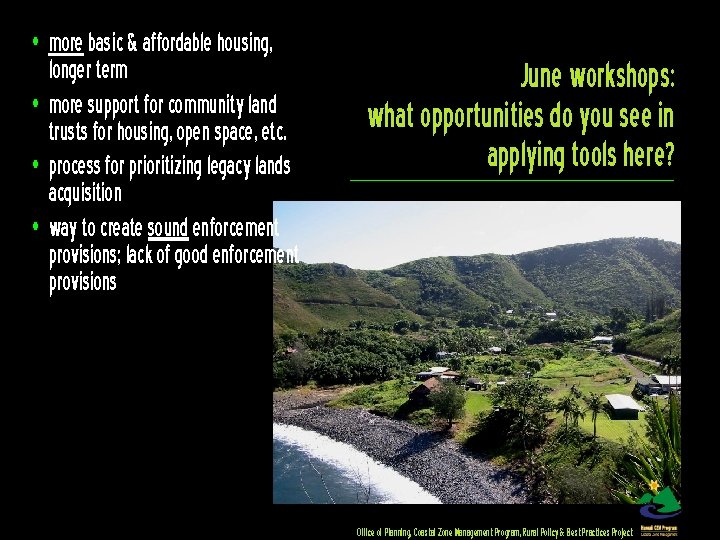  • more basic & affordable housing, longer term • more support for community