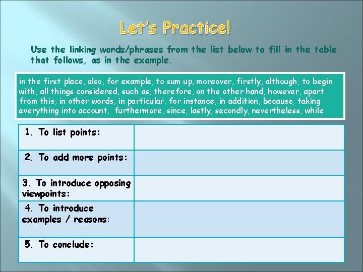 Let’s Practice! Use the linking words/phrases from the list below to fill in the