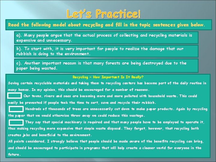 Let’s Practice! Read the following model about recycling and fill in the topic sentences