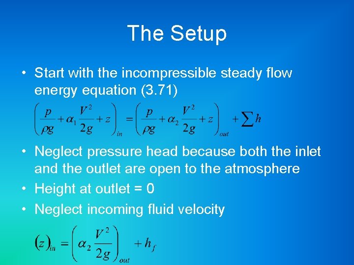 The Setup • Start with the incompressible steady flow energy equation (3. 71) •