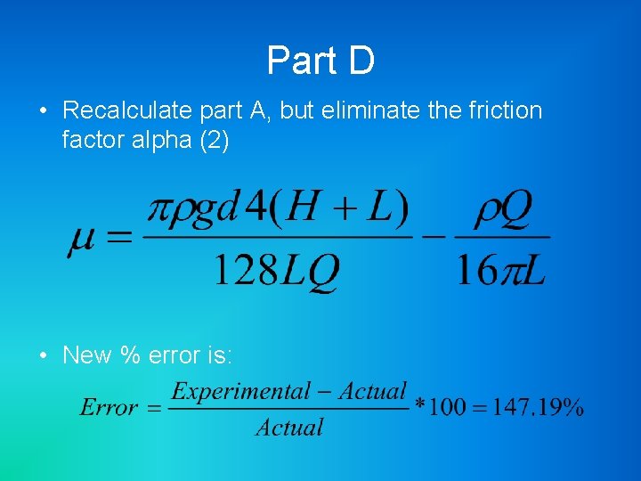 Part D • Recalculate part A, but eliminate the friction factor alpha (2) •