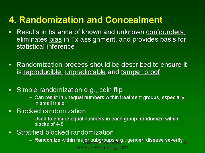 4. Randomization and Concealment • Results in balance of known and unknown confounders, eliminates