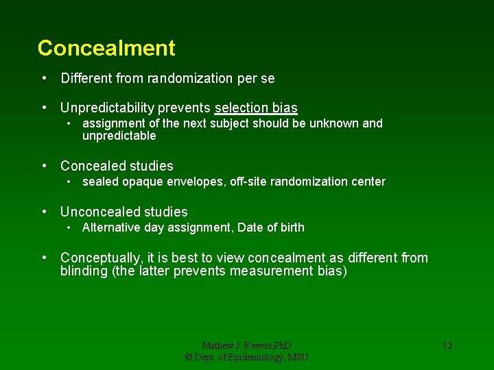 Concealment • Different from randomization per se • Unpredictability prevents selection bias • assignment