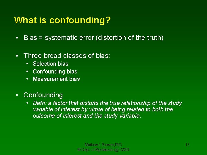 What is confounding? • Bias = systematic error (distortion of the truth) • Three