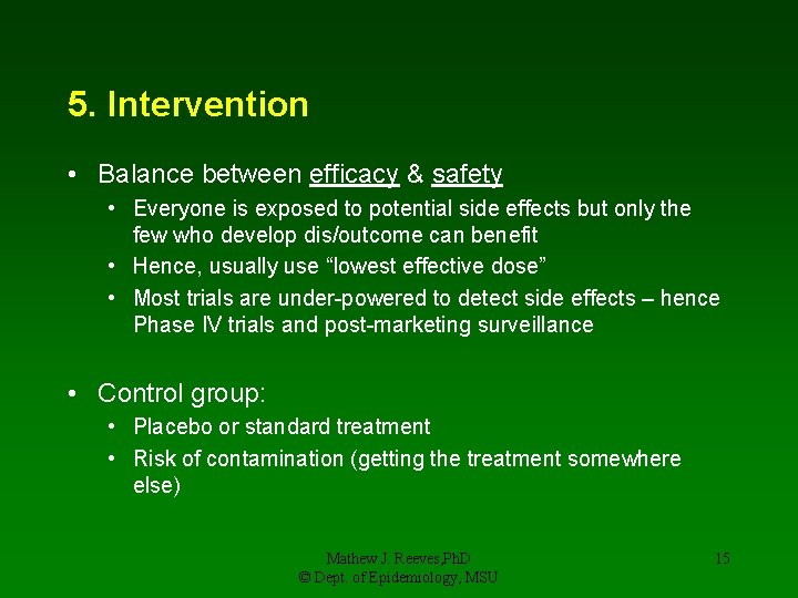 5. Intervention • Balance between efficacy & safety • Everyone is exposed to potential