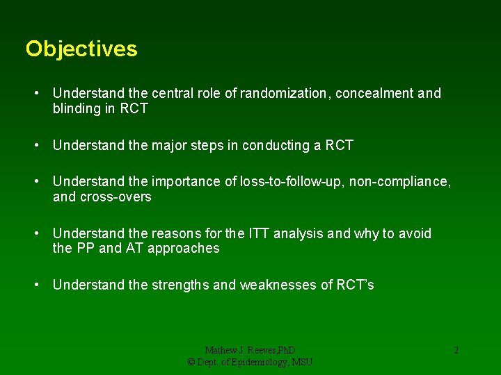 Objectives • Understand the central role of randomization, concealment and blinding in RCT •