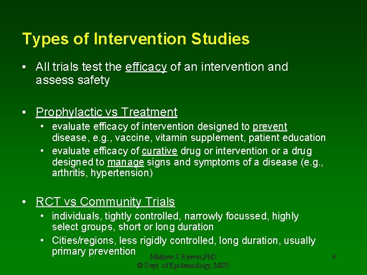 Types of Intervention Studies • All trials test the efficacy of an intervention and