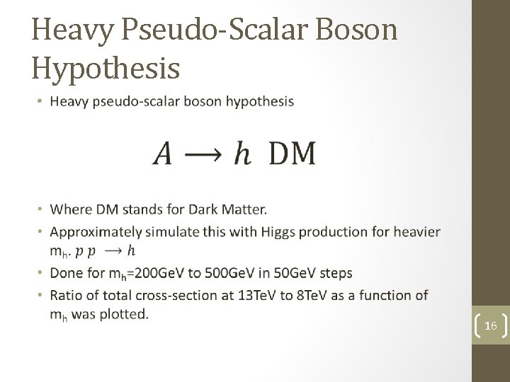 Heavy Pseudo-Scalar Boson Hypothesis • 16 