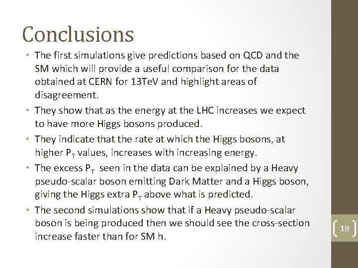 Conclusions • The first simulations give predictions based on QCD and the SM which