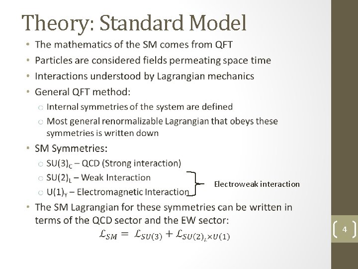 Theory: Standard Model • Electroweak interaction 4 