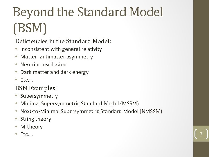 Beyond the Standard Model (BSM) Deficiencies in the Standard Model: • • • Inconsistent
