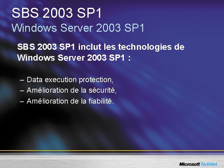 SBS 2003 SP 1 Windows Server 2003 SP 1 SBS 2003 SP 1 inclut