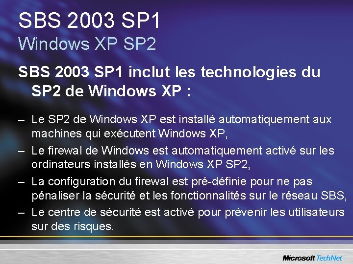 SBS 2003 SP 1 Windows XP SP 2 SBS 2003 SP 1 inclut les