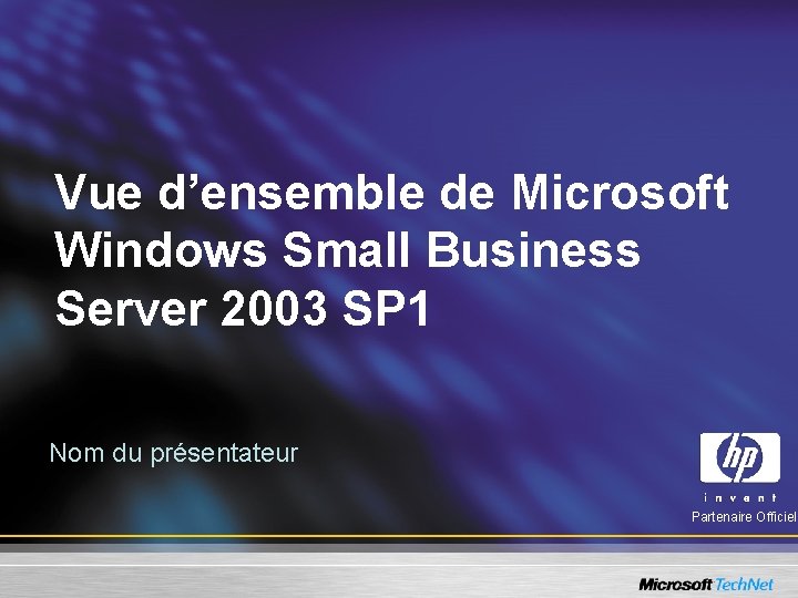 Vue d’ensemble de Microsoft Windows Small Business Server 2003 SP 1 Nom du présentateur