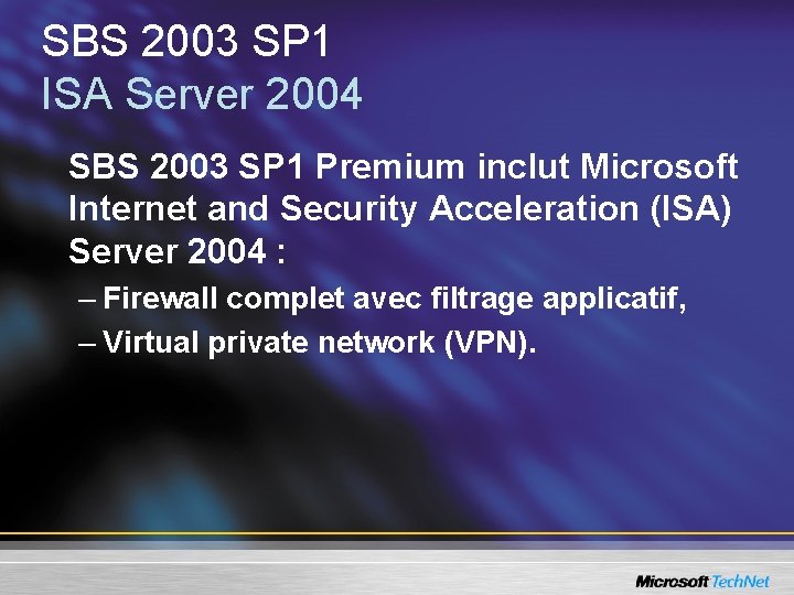 SBS 2003 SP 1 ISA Server 2004 SBS 2003 SP 1 Premium inclut Microsoft
