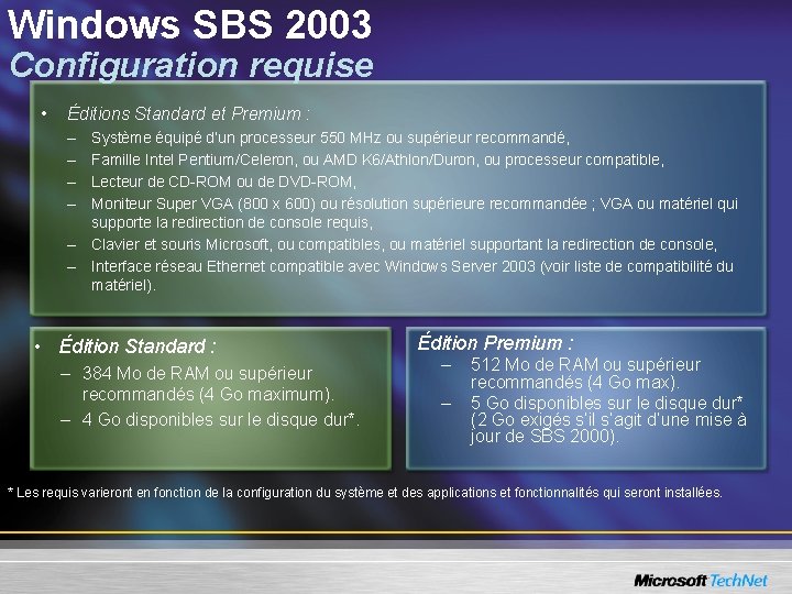Windows SBS 2003 Configuration requise • Éditions Standard et Premium : – – Système