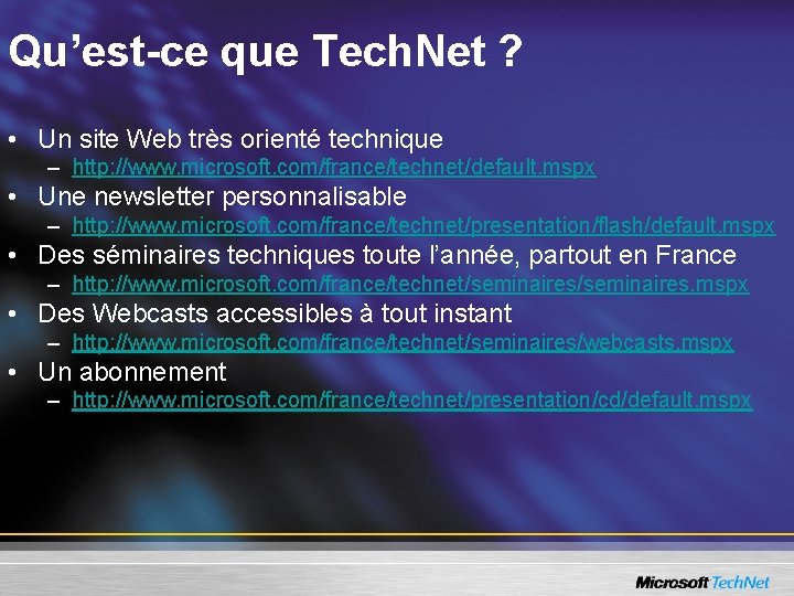 Qu’est-ce que Tech. Net ? • Un site Web très orienté technique – http: