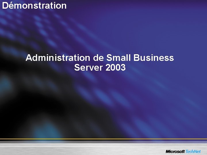 Démonstration Administration de Small Business Server 2003 