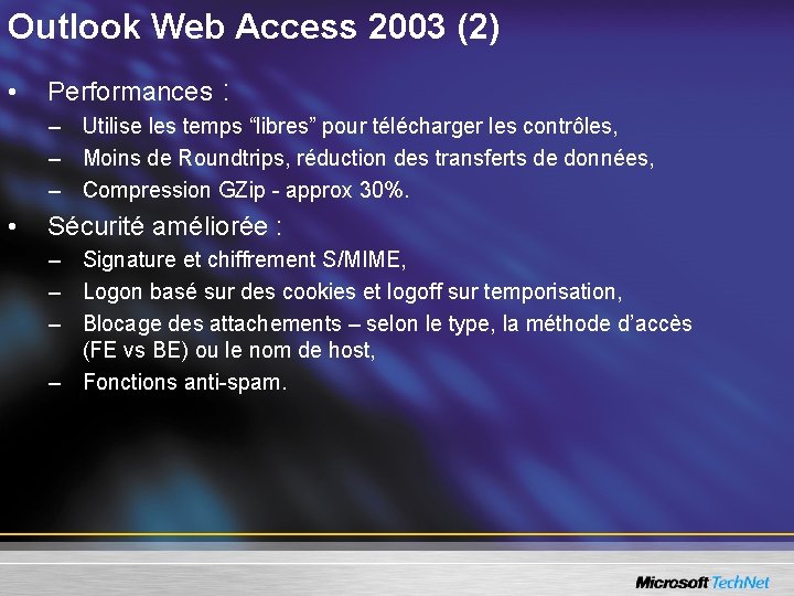 Outlook Web Access 2003 (2) • Performances : – Utilise les temps “libres” pour