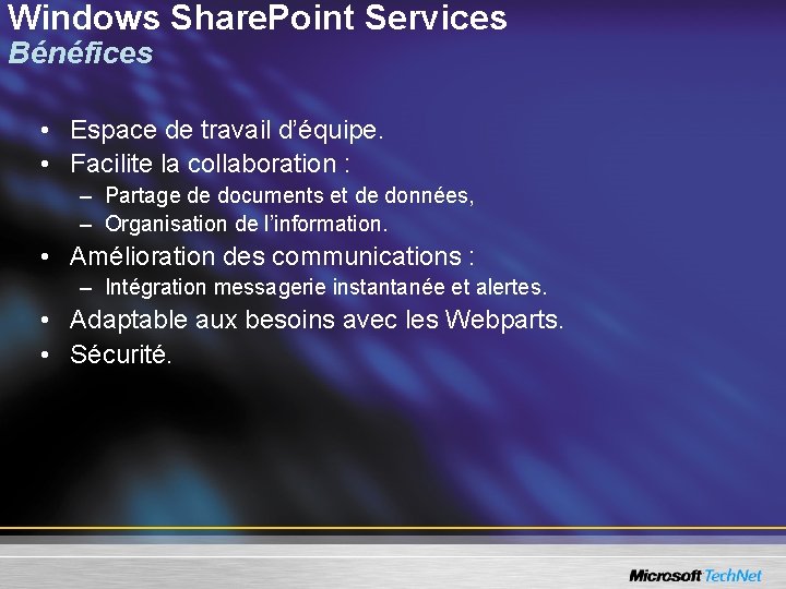 Windows Share. Point Services Bénéfices • Espace de travail d’équipe. • Facilite la collaboration
