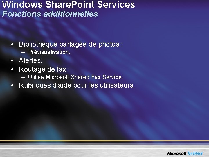 Windows Share. Point Services Fonctions additionnelles • Bibliothèque partagée de photos : – Prévisualisation.