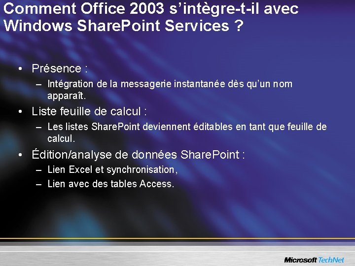 Comment Office 2003 s’intègre-t-il avec Windows Share. Point Services ? • Présence : –