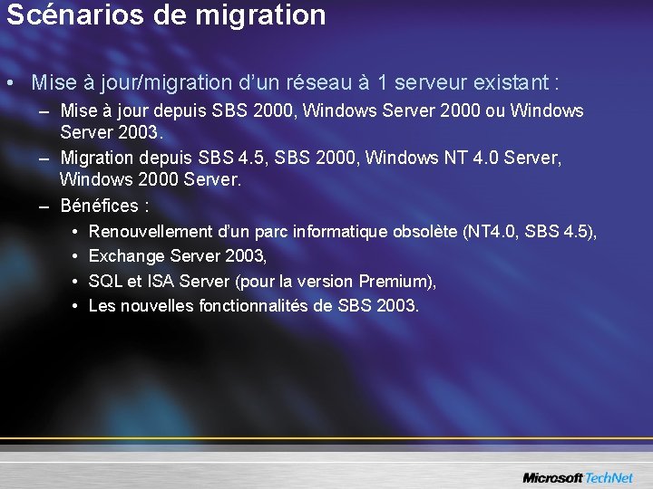 Scénarios de migration • Mise à jour/migration d’un réseau à 1 serveur existant :