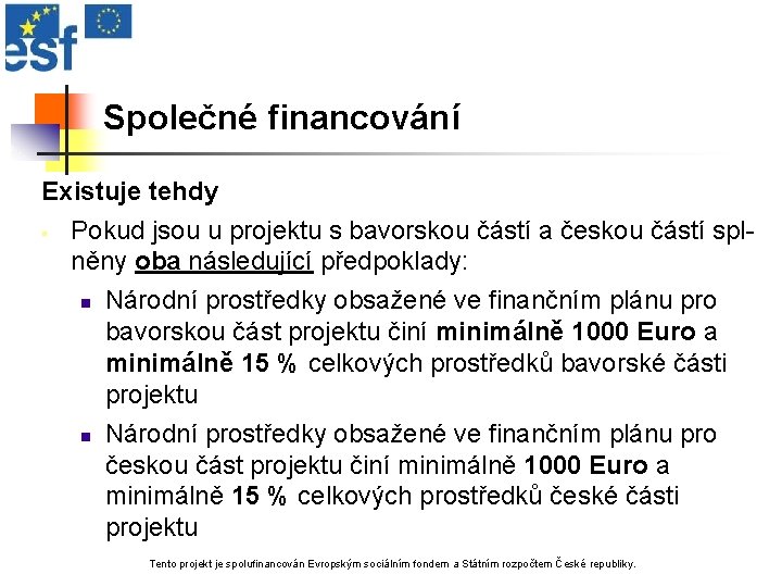 Společné financování Existuje tehdy § Pokud jsou u projektu s bavorskou částí a českou