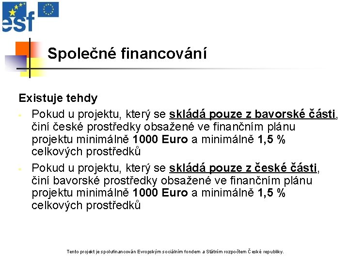 Společné financování Existuje tehdy § Pokud u projektu, který se skládá pouze z bavorské