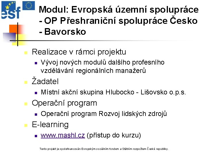 Modul: Evropská územní spolupráce - OP Přeshraniční spolupráce Česko - Bavorsko n Realizace v