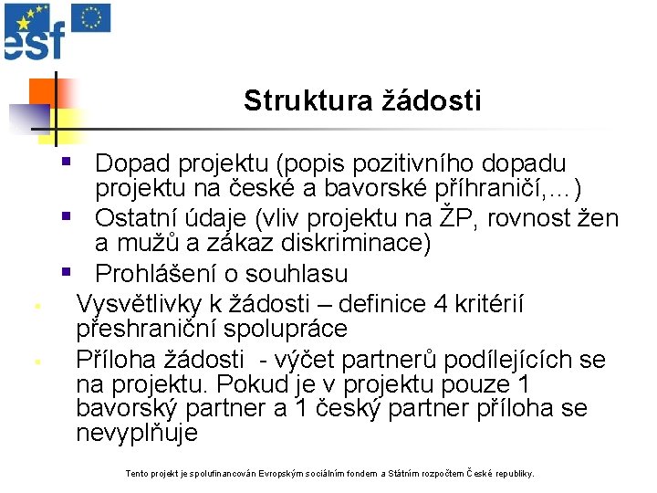 Struktura žádosti § Dopad projektu (popis pozitivního dopadu § § projektu na české a