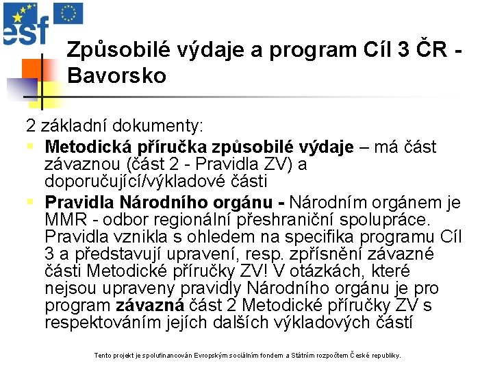 Způsobilé výdaje a program Cíl 3 ČR Bavorsko 2 základní dokumenty: § Metodická příručka