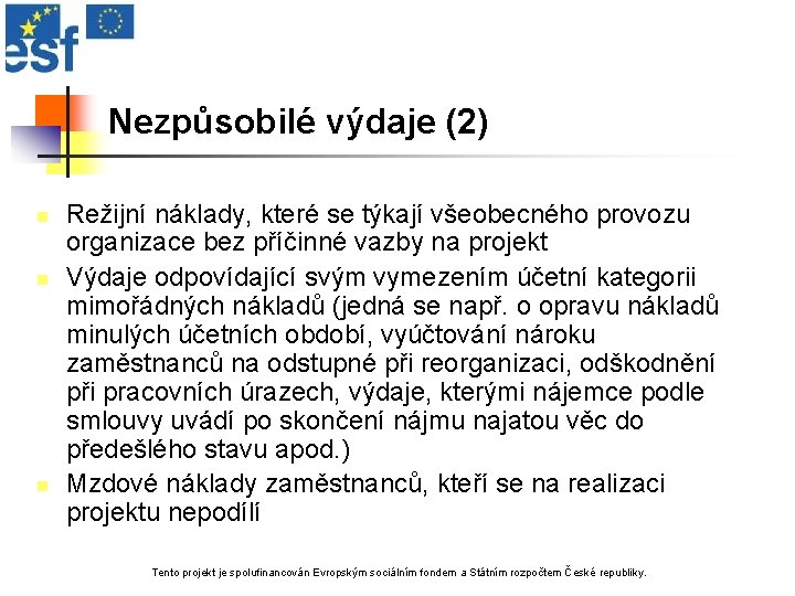 Nezpůsobilé výdaje (2) n n n Režijní náklady, které se týkají všeobecného provozu organizace