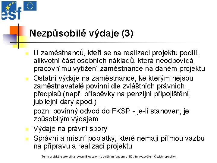 Nezpůsobilé výdaje (3) n n U zaměstnanců, kteří se na realizaci projektu podílí, alikvotní