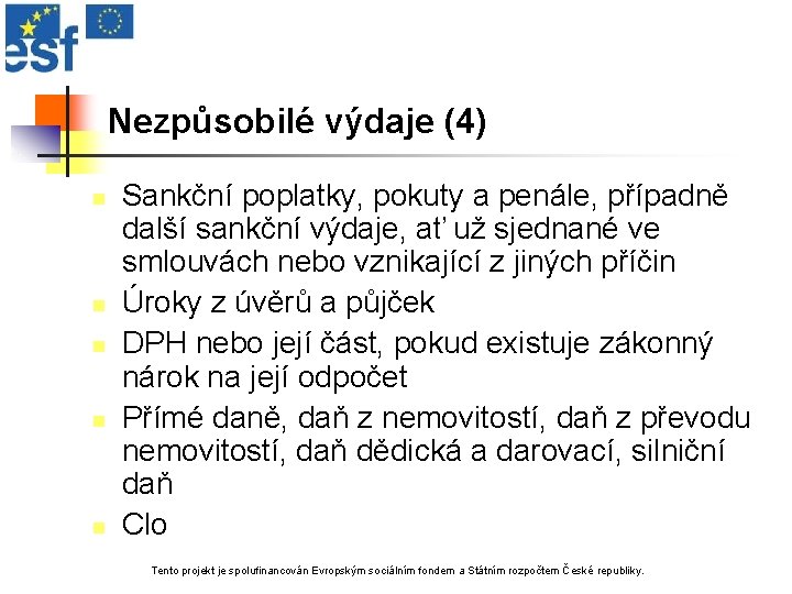 Nezpůsobilé výdaje (4) n n n Sankční poplatky, pokuty a penále, případně další sankční