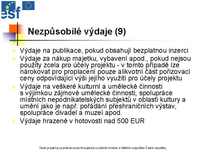 Nezpůsobilé výdaje (9) n n Výdaje na publikace, pokud obsahují bezplatnou inzerci Výdaje za