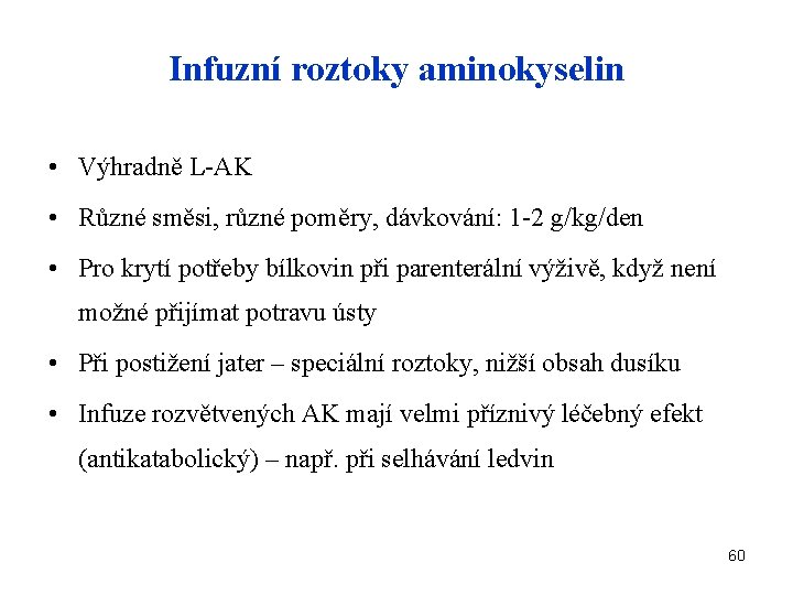 Infuzní roztoky aminokyselin • Výhradně L-AK • Různé směsi, různé poměry, dávkování: 1 -2
