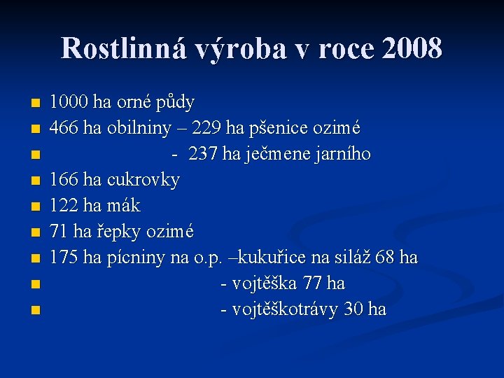 Rostlinná výroba v roce 2008 n n n n n 1000 ha orné půdy