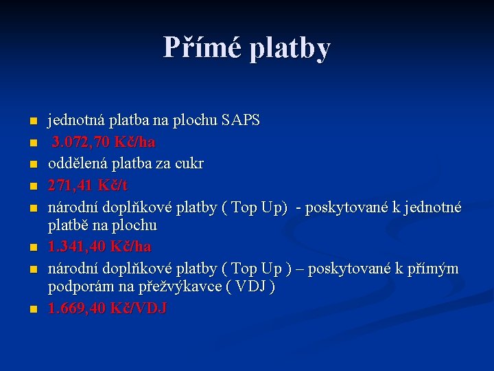 Přímé platby n n n n jednotná platba na plochu SAPS 3. 072, 70