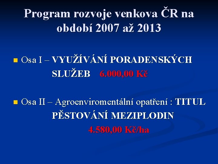 Program rozvoje venkova ČR na období 2007 až 2013 n Osa I – VYUŽÍVÁNÍ