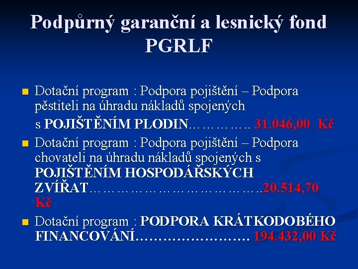 Podpůrný garanční a lesnický fond PGRLF n n n Dotační program : Podpora pojištění