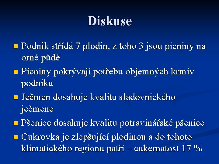 Diskuse Podnik střídá 7 plodin, z toho 3 jsou pícniny na orné půdě n