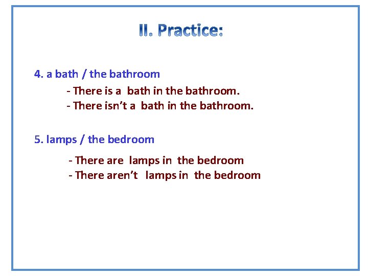 GRAMMAR 4. a bath / the bathroom - There is a bath in the