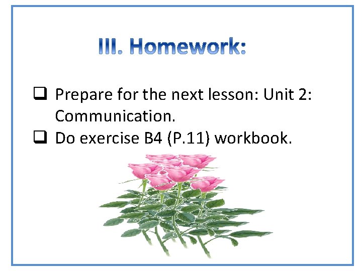 GIRAMMAR q Prepare for the next lesson: Unit 2: Communication. q Do exercise B