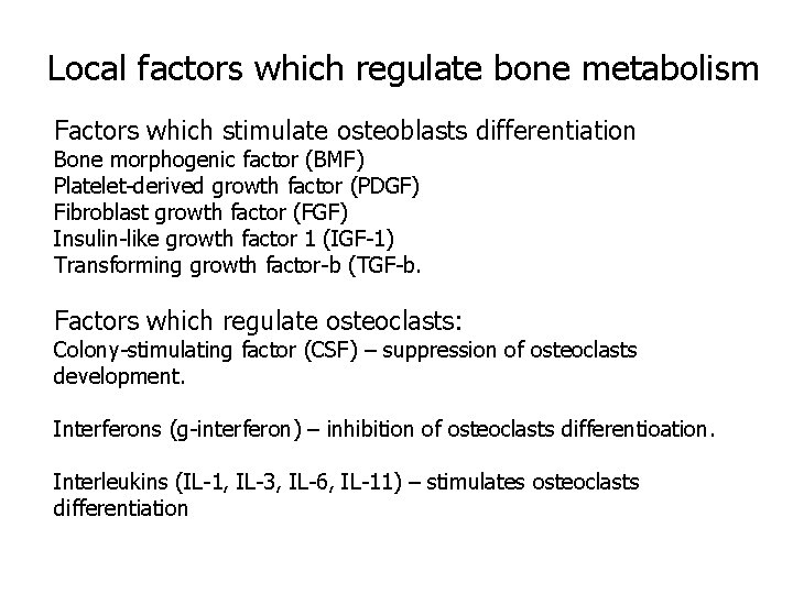 Local factors which regulate bone metabolism Factors which stimulate osteoblasts differentiation : Bone morphogenic